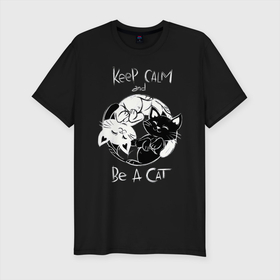 Мужская футболка хлопок Slim с принтом Просто будь Котом в Новосибирске, 92% хлопок, 8% лайкра | приталенный силуэт, круглый вырез ворота, длина до линии бедра, короткий рукав | 2020 | be a cat | be cat | cat | cats | keep and calm | инь | инь янь | киска | кисы | кот | кошак | кошечка | кошка | кэтс | феншуй | черный кот | янь