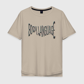 Мужская футболка хлопок Oversize с принтом Body language в Новосибирске, 100% хлопок | свободный крой, круглый ворот, “спинка” длиннее передней части | bab | rap | sqwoz | sqwoz bab | ауф | ой | реп | репер | рэп | рэпер | сквоз баб | сквозь баб | хип хоп