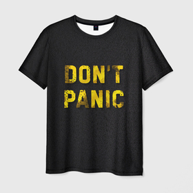 Мужская футболка 3D с принтом DONT PANIC в Тюмени, 100% полиэфир | прямой крой, круглый вырез горловины, длина до линии бедер | золотая надпись | металл | металлические буквы | надпись на асфальте | цитата о жизни