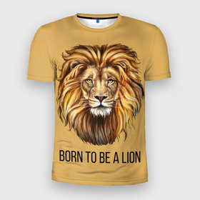 Мужская футболка 3D Slim с принтом Рождённый быть львом в Белгороде, 100% полиэстер с улучшенными характеристиками | приталенный силуэт, круглая горловина, широкие плечи, сужается к линии бедра | голова животного | голова льва | зверь | крупные кошки | лев | лидер | хищник | царь.