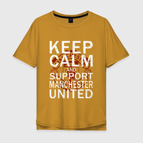Мужская футболка хлопок Oversize с принтом K.C.a. Support Manchester Utd. в Санкт-Петербурге, 100% хлопок | свободный крой, круглый ворот, “спинка” длиннее передней части | and | calm | football | keep | man utd | manchester | mu | soccer | support | united | ман юнайтед | манчестер | мю | сохраняй | спокойствие | спорт | футбол | юнайтед