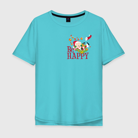 Мужская футболка хлопок Oversize с принтом Be happy , 100% хлопок | свободный крой, круглый ворот, “спинка” длиннее передней части | daffy | duck | looney | pig | porky | tunes | vdzajul | дак | даффи | пиг | порки