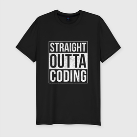 Мужская футболка хлопок Slim с принтом Straight Outta Coding в Белгороде, 92% хлопок, 8% лайкра | приталенный силуэт, круглый вырез ворота, длина до линии бедра, короткий рукав | straight outta | кодер | мем | программист | разработчик
