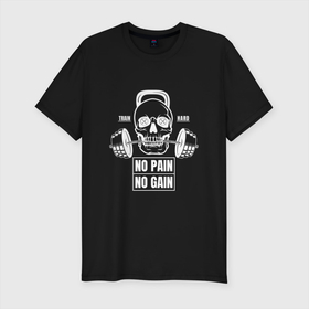 Мужская футболка хлопок Slim с принтом No Pain No Gain в Новосибирске, 92% хлопок, 8% лайкра | приталенный силуэт, круглый вырез ворота, длина до линии бедра, короткий рукав | no pain no gain | бодибилдинг | гиря | пауэрлифтинг | фитнес | череп | штанга