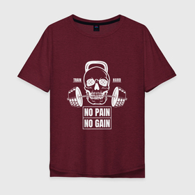 Мужская футболка хлопок Oversize с принтом No Pain No Gain в Курске, 100% хлопок | свободный крой, круглый ворот, “спинка” длиннее передней части | no pain no gain | бодибилдинг | гиря | пауэрлифтинг | фитнес | череп | штанга