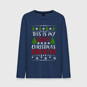 Мужской лонгслив хлопок с принтом My ugly christmas sweater в Кировске, 100% хлопок |  | 2020 | 2021 | christmas | happy | merry | new year | sweater | ugly christmas | зима | новогодний | новогодняя | новый год | рождественский | рождественский свитер | рождество | свитер | снег