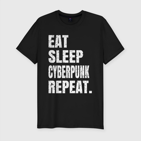 Мужская футболка хлопок Slim с принтом EAT SLEEP CYBERPUNK REPEAT. в Санкт-Петербурге, 92% хлопок, 8% лайкра | приталенный силуэт, круглый вырез ворота, длина до линии бедра, короткий рукав | 2077 | cyberpunk | cyberpunk 2077 | eat sleep cyberpunk repeat | eat sleep repeat | game | игры | киану ривз | киберпанк | самурай