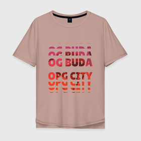 Мужская футболка хлопок Oversize с принтом OG Buda OPG City Strobe Effect в Новосибирске, 100% хлопок | свободный крой, круглый ворот, “спинка” длиннее передней части | buda | budek | city | gang | hip hop | lil buda | merch | music | og buda merch | og buda мерч | opg | банда | буда | григорий | диибо | лил буда | лого | ляхов | мерч | музыка | о джи | оджи | опг | реп | рэп | сити | стробоскоп | строуб | тек