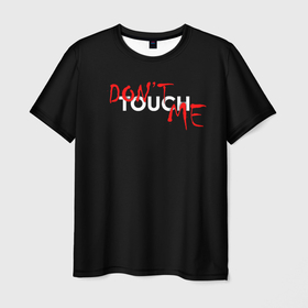 Мужская футболка 3D с принтом DONT TOUCH в Курске, 100% полиэфир | прямой крой, круглый вырез горловины, длина до линии бедер | dont touch me | девушке | злой | надпись | настроение | не прикасайся ко мне | не трогай меня | парню | трогай