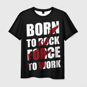 Мужская футболка 3D с принтом рожден рок заставлять работать в Тюмени, 100% полиэфир | прямой крой, круглый вырез горловины, длина до линии бедер | космический рок | логотипы рок | рождён быть рок звездой | рок | рок музыка | я люблю рок