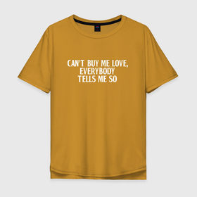 Мужская футболка хлопок Oversize с принтом Can?t buy me love в Екатеринбурге, 100% хлопок | свободный крой, круглый ворот, “спинка” длиннее передней части | beatles | the beatles | битлз | дедушка | дедушка романтик