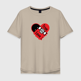 Мужская футболка хлопок Oversize с принтом Настоящая Любовь (Скейтборд) в Тюмени, 100% хлопок | свободный крой, круглый ворот, “спинка” длиннее передней части | любовь | надпись | настоящая любовь | сердце | скейтборд