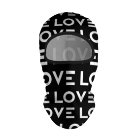 Балаклава 3D с принтом LOVE в Новосибирске, 100% полиэстер, ткань с особыми свойствами — Activecool | плотность 150–180 г/м2; хорошо тянется, но при этом сохраняет форму. Закрывает шею, вокруг отверстия для глаз кайма. Единый размер | любовь | минимализм | слова | типография
