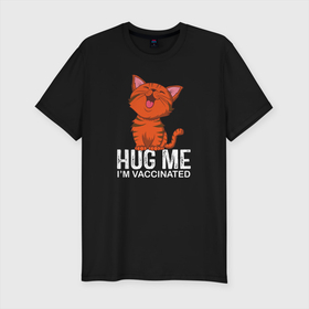 Мужская футболка хлопок Slim с принтом Hug Me Im Vaccinated в Тюмени, 92% хлопок, 8% лайкра | приталенный силуэт, круглый вырез ворота, длина до линии бедра, короткий рукав | covid 19 | вакцина | вакцинация | ковид 19 | коронавирус | спасибо науке