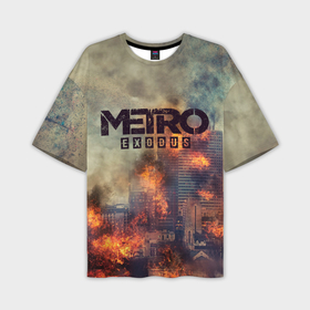 Мужская футболка oversize 3D с принтом Metro Exodus fire ,  |  | 2033 | exodus | metro | metro 2033 | metro exodus | stalker | апокалипсис | диггер | дигеры | метро | разрушка | эпидемия