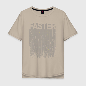 Мужская футболка хлопок Oversize с принтом FASTER в Тюмени, 100% хлопок | свободный крой, круглый ворот, “спинка” длиннее передней части | fast | faster | бегун | быстрый | надпись | спорт | спортсмен | текст | текстовый