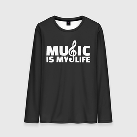 Мужской лонгслив 3D с принтом Music is My Life в Курске, 100% полиэстер | длинные рукава, круглый вырез горловины, полуприлегающий силуэт | and | calm | ceep | clef | instrument | is | life | listen | music | musical | my | notation | note | notes | tablature | treble | грамота | инструмент | ключ | музыка | музыкальный | нота | нотная | ноты | скрипичный | табулатура