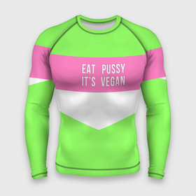 Мужской рашгард 3D с принтом Eat pussy. It s vegan в Петрозаводске,  |  | eat | its vegan | pussy | vegan | веган | киски | салатовый | шутка
