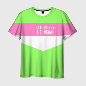 Мужская футболка 3D с принтом Eat pussy. Its vegan в Курске, 100% полиэфир | прямой крой, круглый вырез горловины, длина до линии бедер | Тематика изображения на принте: eat | its vegan | pussy | vegan | веган | киски | салатовый | шутка