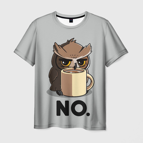 Мужская футболка 3D с принтом NO. в Тюмени, 100% полиэфир | прямой крой, круглый вырез горловины, длина до линии бедер | no. | животное | зверь | кофе | нет | птица | сова | сова пьёт кофе | чай