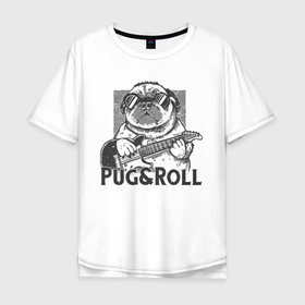 Мужская футболка хлопок Oversize с принтом Pug & Roll в Новосибирске, 100% хлопок | свободный крой, круглый ворот, “спинка” длиннее передней части | Тематика изображения на принте: dog | drawing | guitar | music | pop art | pug | rock and roll | гитара | мопс | музыка | очки | пес | поп арт | рисунок | рок н ролл | собака