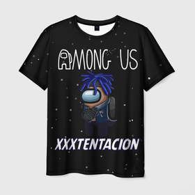 Мужская футболка 3D с принтом Among Us- XXXTENTACION в Курске, 100% полиэфир | прямой крой, круглый вырез горловины, длина до линии бедер | among | game | hip hop | rap | space | star | us | амонг ас | герои | детям | звезды | игры | икс | космос | музыка | рэп | тентасьон | хип хоп | экс