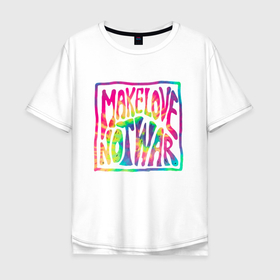 Мужская футболка хлопок Oversize с принтом Make love в Новосибирске, 100% хлопок | свободный крой, круглый ворот, “спинка” длиннее передней части | gradient | make love | not war | pattern | tie dye | градиент | паттерн | тай дай | тие дие | узор | узоры