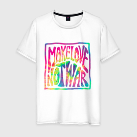 Мужская футболка хлопок с принтом Make love в Белгороде, 100% хлопок | прямой крой, круглый вырез горловины, длина до линии бедер, слегка спущенное плечо. | gradient | make love | not war | pattern | tie dye | градиент | паттерн | тай дай | тие дие | узор | узоры
