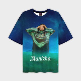 Мужская футболка oversize 3D с принтом Манижа и зелень в Новосибирске,  |  | manizha | далеровна | душанбе | евровидение | евровидение 2021 | манижа | певица | таджикистан | хамраева
