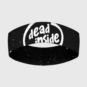 Повязка на голову 3D с принтом DEAD INSIDE в Екатеринбурге,  |  | dead inside | dont open | гуль | дед инсайт | дединсайт | дэд инсайт | дэдинсайт | интроверт | кен канеки | мертв внутри | мертвый внутри