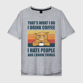 Мужская футболка хлопок Oversize с принтом COFFEE CAT в Кировске, 100% хлопок | свободный крой, круглый ворот, “спинка” длиннее передней части | cat | coffee | hate | кот | кофе | мем