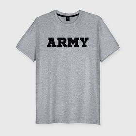 Мужская футболка хлопок Slim с принтом ARMY в Тюмени, 92% хлопок, 8% лайкра | приталенный силуэт, круглый вырез ворота, длина до линии бедра, короткий рукав | army | force | military | us | армейское | армия | военное