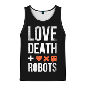 Мужская майка 3D с принтом Love Death + Robots в Екатеринбурге, 100% полиэстер | круглая горловина, приталенный силуэт, длина до линии бедра. Пройма и горловина окантованы тонкой бейкой | Тематика изображения на принте: death | ldr | logo | love | netflix | robots | smile | анимация | кино | лого | лср | любовь | нетфликс | роботы | сериал | смайл | смайлик