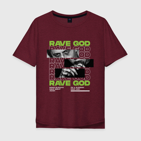 Мужская футболка хлопок Oversize с принтом RAVE GOD в Белгороде, 100% хлопок | свободный крой, круглый ворот, “спинка” длиннее передней части | cmh | rave | ravegod | russianrave | музыка | рейв