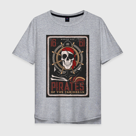 Мужская футболка хлопок Oversize с принтом Caribbean , 100% хлопок | свободный крой, круглый ворот, “спинка” длиннее передней части | бандана | кости | море | океан | пират | череп | штурвал