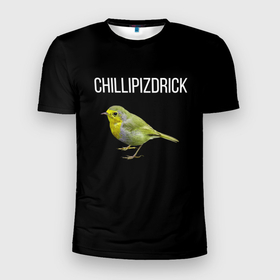 Мужская футболка 3D Slim с принтом CHILLIPIZDRICK в Кировске, 100% полиэстер с улучшенными характеристиками | приталенный силуэт, круглая горловина, широкие плечи, сужается к линии бедра | Тематика изображения на принте: chill | птица | фразы | чил