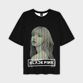 Мужская футболка oversize 3D с принтом Lisa BP в Новосибирске,  |  | black pink | blackpink | pop | блэк пинк | ким дженни | ким джи су | корейцы | лалиса манобан | музыка | поп | попса | розэ