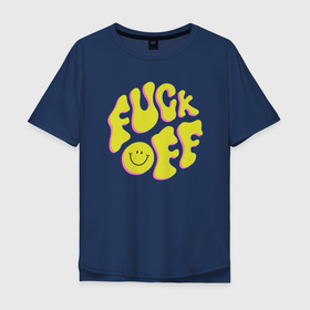 Мужская футболка хлопок Oversize с принтом FUCK OFF SMILE в Санкт-Петербурге, 100% хлопок | свободный крой, круглый ворот, “спинка” длиннее передней части | fun | smile | надпись | смайл | смайлик | фан