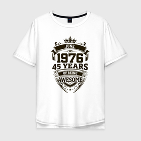 Мужская футболка хлопок Oversize с принтом Потрясающий июнь 1976 в Екатеринбурге, 100% хлопок | свободный крой, круглый ворот, “спинка” длиннее передней части | 1976 | 45 | awesome | of being | old school | year | years | yune | винтаж | день рождения | день рожденья | июнь | олд скул | подарок | потрясающий | ретро | юбилей