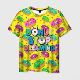 Мужская футболка 3D с принтом DONUTS в Новосибирске, 100% полиэфир | прямой крой, круглый вырез горловины, длина до линии бедер | candys | children | donut | dreaming | food | rainbow | stop | вкусняшки | детские | еда | желтый | крем | мечты | надписи | пончики | сладости | текстуры