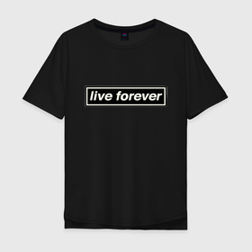 Мужская футболка хлопок Oversize с принтом Oasis в Тюмени, 100% хлопок | свободный крой, круглый ворот, “спинка” длиннее передней части | Тематика изображения на принте: live forever | oasis | жить вечно | музыка | оазис | рок