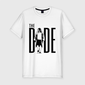 Мужская футболка хлопок Slim с принтом The Dude в Белгороде, 92% хлопок, 8% лайкра | приталенный силуэт, круглый вырез ворота, длина до линии бедра, короткий рукав | the big lebowski | the dude | большой лебовски | кино | лебовски | чувак
