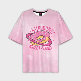 Мужская футболка oversize 3D с принтом Планета пончик в Петрозаводске,  |  | Тематика изображения на принте: выпечка | карамель | космос | планета | пончик | сладкий | сладость