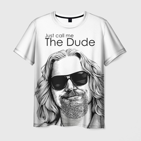 Мужская футболка 3D с принтом Just call me the Dude в Санкт-Петербурге, 100% полиэфир | прямой крой, круглый вырез горловины, длина до линии бедер | dude | just call me the dude | the big lebowski | большой лебовский | джефф бриджес | просто зови меня | чувак