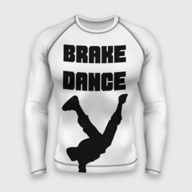 Мужской рашгард 3D с принтом Brake Dance ,  |  | brake dance | dance | брейк данс | танцы