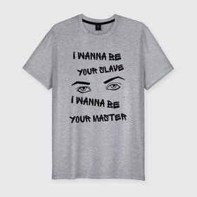Мужская футболка хлопок Slim с принтом I Wanna Be Your Slave в Тюмени, 92% хлопок, 8% лайкра | приталенный силуэт, круглый вырез ворота, длина до линии бедра, короткий рукав | damiano david | eyes | вокалист | глаза | дамиано давид | манескин