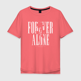 Мужская футболка хлопок Oversize с принтом Forever alone в Екатеринбурге, 100% хлопок | свободный крой, круглый ворот, “спинка” длиннее передней части | Тематика изображения на принте: alone | forever alone | один | одиночество | одиночка | роза