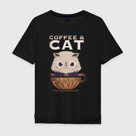 Мужская футболка хлопок Oversize с принтом Кофе и Кот в Санкт-Петербурге, 100% хлопок | свободный крой, круглый ворот, “спинка” длиннее передней части | animal | cat | coffee | cute | kitty | life | meow | друг | животные | киска | кися | китти | кот | котенок | котик | котэ | кофе | кошечка | кошка | мур | мяу | питомец