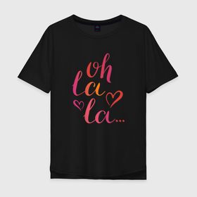 Мужская футболка хлопок Oversize с принтом О ла ла, романтический настрой , 100% хлопок | свободный крой, круглый ворот, “спинка” длиннее передней части | любовь | о ла ла | париж | розово оранжевый градиент | романтический настрой | сердечки