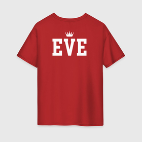 Женская футболка хлопок Oversize с принтом Ева | Корона на спине , 100% хлопок | свободный крой, круглый ворот, спущенный рукав, длина до линии бедер
 | eva | eve | белый | день рождения | ева | именная | имя | королева | король | корона | на спине | праздник | принц | текст